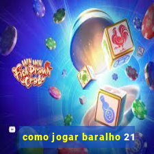 como jogar baralho 21